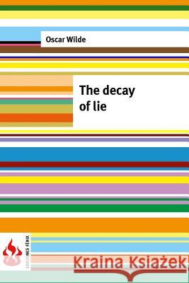 The decay of lie: (low cost). limited edition Wilde, Oscar 9781516852253 Createspace - książka