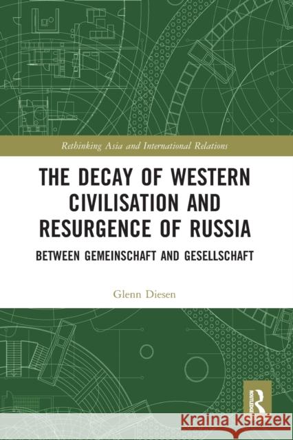 The Decay of Western Civilisation and Resurgence of Russia: Between Gemeinschaft and Gesellschaft Glenn Diesen 9780367587383 Routledge - książka