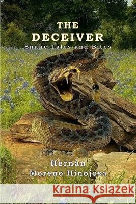 The Deceiver: Snake Tales And Bites Hernán Moreno Hinojosa 9780578821283 Hope Kelley Book Publishing - książka