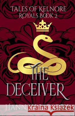The Deceiver: Tales of Kelnore Carey, Hannah E. 9798235011854 Hannah E Carey - książka