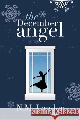 The December Angel N. M. Lander 9781483694115 Xlibris Corporation - książka