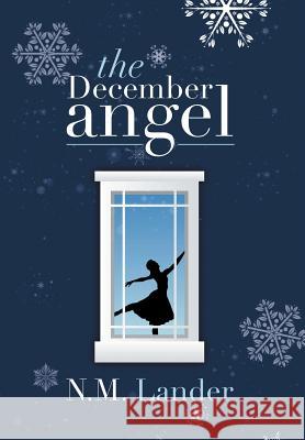 The December Angel N. M. Lander 9781483694122 Xlibris Corporation - książka