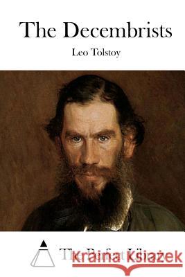 The Decembrists Leo Nikolayevich Tolstoy The Perfect Library 9781512148138 Createspace - książka