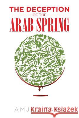 The Deception of the Arab Spring Amjad Taha 9781524631024 Authorhouse - książka