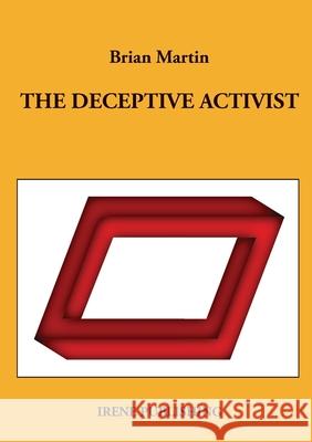 The deceptive activist Brian Martin 9789188061218 Irene Publishing - książka