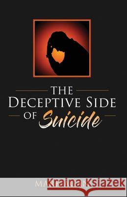 The Deceptive Side of Suicide Mark Agan 9781727533798 Createspace Independent Publishing Platform - książka