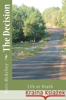 The Decision: Life or Death Doris McKelvey 9781478355687 Createspace Independent Publishing Platform - książka