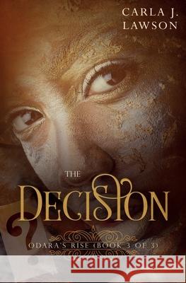 The Decision: Odara's Rise (Book 3 Of 3) Carla J. Lawson 9781734792447 Carla j's Art - książka