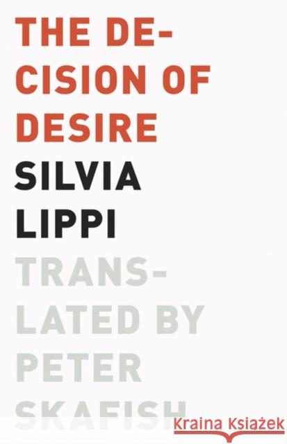 The Decision of Desire Silvia Lippi Peter Skafish 9781517905293 University of Minnesota Press - książka