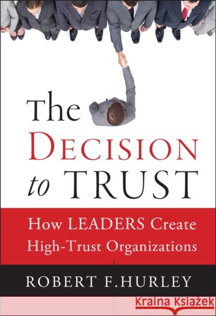 The Decision to Trust Hurley, Robert F. 9781118072646 Jossey-Bass - książka