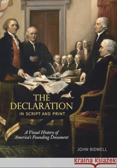 The Declaration in Script and Print: A Visual History of America’s Founding Document John (Curatorial Chair, The Morgan Library) Bidwell 9780271097305 Penn State University Press - książka