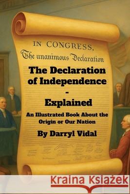 The Declaration of Independence - Explained Darryl V. Vidal 9781969705014 Crane Books - książka
