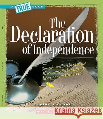 The Declaration of Independence (a True Book: American History) Landau, Elaine 9780531147801 Children's Press - książka