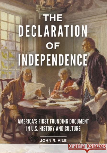 The Declaration of Independence: America's First Founding Document in U.S. History and Culture John R. Vile 9781440863028 ABC-CLIO - książka