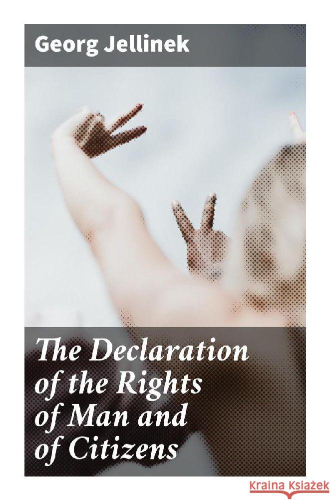The Declaration of the Rights of Man and of Citizens Jellinek, Georg 9788027287901 Good Press - książka