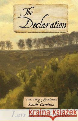 The Declaration: Tales from a Revolution - South-Carolina Lars D H Hedbor 9780989441063 Brief Candle Press - książka