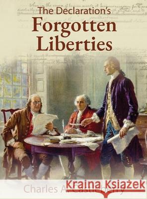 The Declaration's Forgotten Liberties Charles A. Castleberry 9781966283409 American Real Publishing - książka