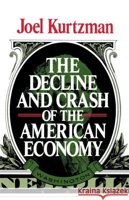 The Decline and Crash of the American Economy Kurtzman, Joel 9780393332278 John Wiley & Sons - książka