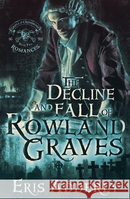The Decline and Fall of Rowland Graves: A Devil's Luck Vignette Eris Adderly 9781530615384 Createspace Independent Publishing Platform - książka