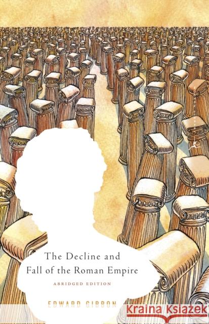 The Decline and Fall of the Roman Empire: Abridged Edition Gibbon, Edward 9780375758119 Random House USA Inc - książka