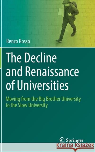 The Decline and Renaissance of Universities: Moving from the Big Brother University to the Slow University Rosso, Renzo 9783030203849 Springer - książka
