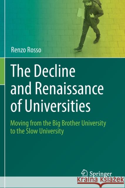 The Decline and Renaissance of Universities: Moving from the Big Brother University to the Slow University Renzo Rosso 9783030203870 Springer - książka