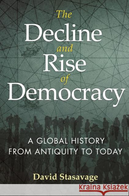 The Decline and Rise of Democracy: A Global History from Antiquity to Today David Stasavage 9780691228976 Princeton University Press - książka