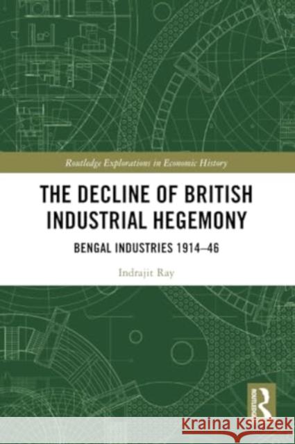 The Decline of British Industrial Hegemony Indrajit Ray 9781032212036 Taylor & Francis Ltd - książka