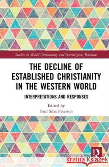 The Decline of Established Christianity in the Western World: Interpretations and Responses  9781138308152 Studies in World Christianity and Interreligi - książka