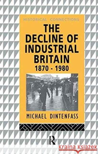 The Decline of Industrial Britain: 1870-1980 Michael Dintenfass 9781138160804 Routledge - książka