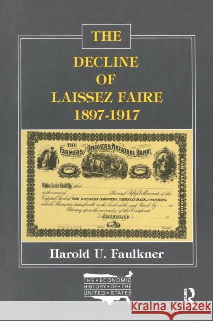 The Decline of Laissez Faire, 1897-1917 Faulkner, Harold Underwood 9780873321020 M.E. Sharpe - książka
