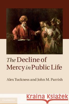 The Decline of Mercy in Public Life Alex Tuckness & John M Parrish 9781107050143 CAMBRIDGE UNIVERSITY PRESS - książka