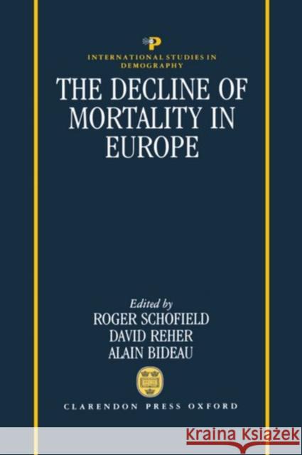 The Decline of Mortality in Europe Roger S. Schofield David S. Reher Alain Bideau 9780198283287 Oxford University Press - książka