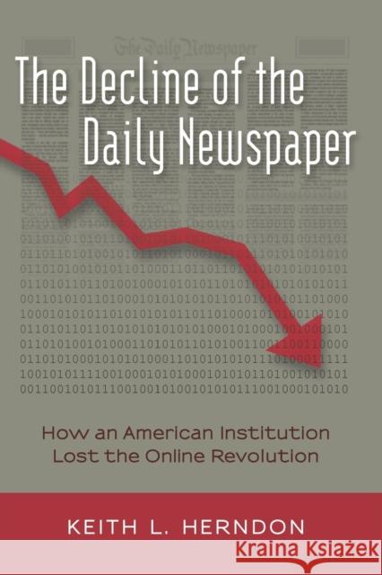 The Decline of the Daily Newspaper: How an American Institution Lost the Online Revolution Jones, Steve 9781433119743 Peter Lang Publishing Inc - książka