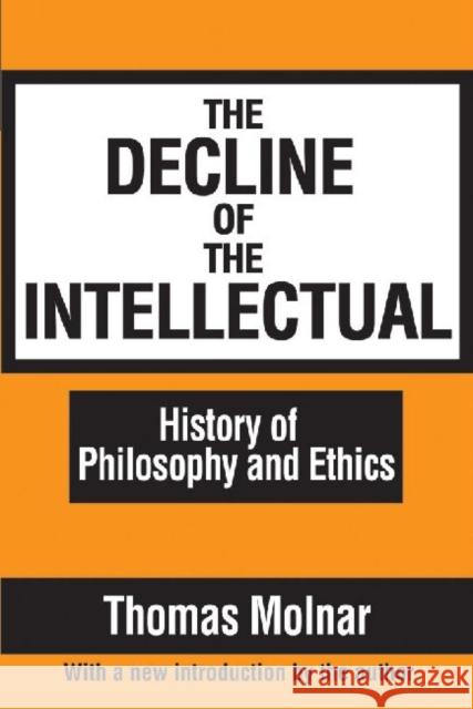 The Decline of the Intellectual Thomas Molnar 9781560007432 Transaction Publishers - książka