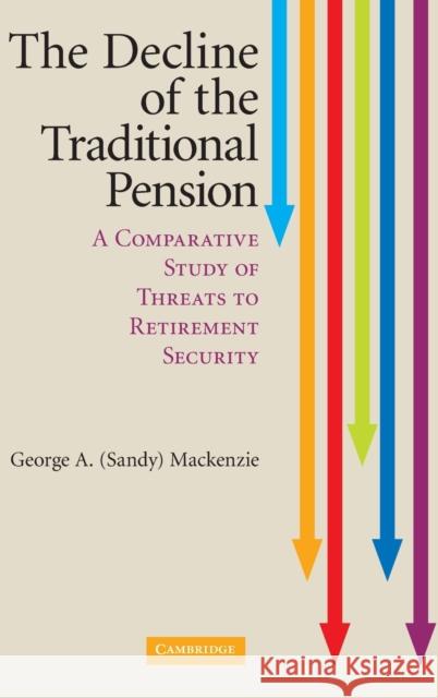 The Decline of the Traditional Pension MacKenzie 9780521518475 CAMBRIDGE UNIVERSITY PRESS - książka