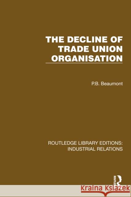 The Decline of Trade Union Organisation P. B. Beaumont 9781032845500 Routledge - książka