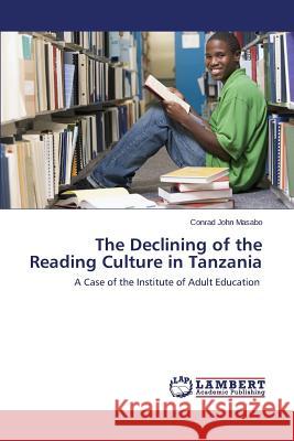 The Declining of the Reading Culture in Tanzania Masabo Conrad John 9783659779336 LAP Lambert Academic Publishing - książka