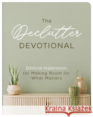 The Declutter Devotional: Biblical Inspiration for Making Room for What Matters Carey Scott 9798891510500 Barbour Pub Inc - książka