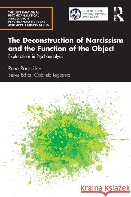 The Deconstruction of Narcissism and the Function of the Object: Explorations in Psychoanalysis Ren Roussillon 9781032056876 Taylor & Francis Ltd - książka