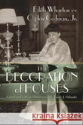 The Decoration of Houses Emily J. Orlando Edith Wharton Ogden Codman 9780815604730 Syracuse University Press - książka