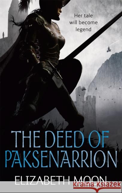 The Deed Of Paksenarrion: The Deed of Paksenarrion omnibus Elizabeth Moon 9781841498546 Little, Brown Book Group - książka