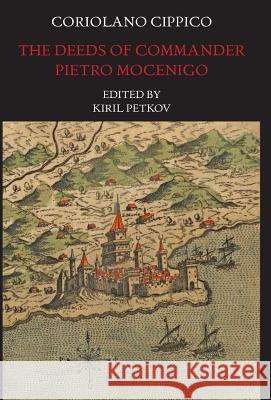 The Deeds of Commander Pietro Mocenigo in Three Books Coriolano Cippico Kiril Petkov Kiril Petkov 9781599102955 Italica Press - książka