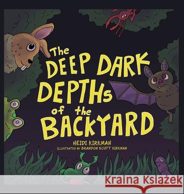 The Deep Dark Depths of the Backyard Heidi Kirkman Brandon Scott Kirkman 9781665705127 Archway Publishing - książka