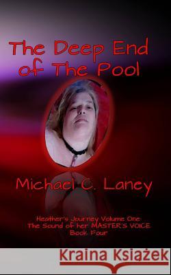 The Deep End of the Pool: The Sound of her MASTER'S VOICE Book Four Laney, Michael C. 9781542636858 Createspace Independent Publishing Platform - książka