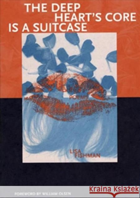 The Deep Heart's Core Is a Suitcase Lisa Fishman William Olsen 9780932826466 New Issues Poetry Press - książka