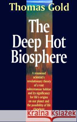 The Deep Hot Biosphere: The Myth of Fossil Fuels Gold, Thomas 9780387985466 Copernicus, N. Y. - książka