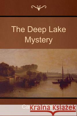 The Deep Lake Mystery Carolyn Wells 9781500305802 Createspace - książka