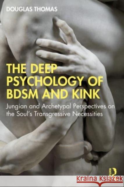 The Deep Psychology of BDSM and Kink  9781032122076 Taylor & Francis Ltd - książka