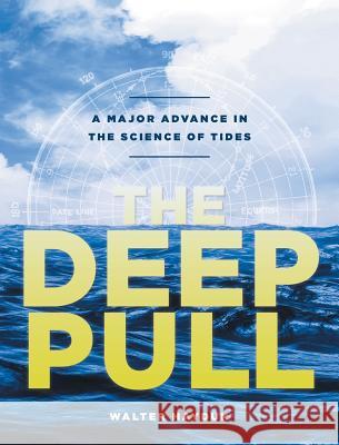 The Deep Pull: A Major Advance in the Science of Tides Walter Hayduk 9781525518706 FriesenPress - książka